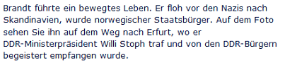 Ausriss: rtl.de Brandt führte ein bewegtes Leben. Er floh vor den Nazis nach Skandinavien, wurde norwegischer Staatsbürger. Auf dem Foto sehen Sie ihn auf dem Weg nach Erfurt, wo er DDR-Ministerpräsident Willi Stoph traf und von den DDR-Bürgern begeistert empfangen wurde.