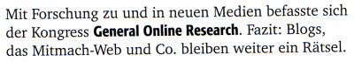 Ausriss: w&v Mit der Forschung zu und in neuen Medien befasste sich der Kongress General Online Research. Fazit: Blogs, das Mitmach-Web und Co. bleiben weiter ein Rätsel