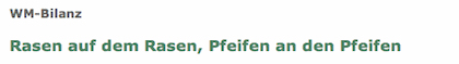 WM-Bilanz / Rasen auf dem Rasen, Pfeifen an den Pfeifen