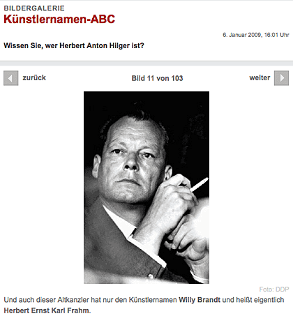 Screenshot: Welt Online Und auch dieser Altkanzler hat nur den Künstlernamen Willy Brandt und heißt eigentlich Herbert Ernst Karl Frahm.