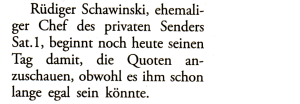 Rüdiger Schawinski, ehemaliger Chef des privaten Senders Sat.1, beginnt noch heute seinen Tag damit, die Quoten anzuschauen, obwohl es ihm schon lange egal sein könnte.