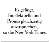 Es gelingt, Intellektuelle und Promis gleichzeitig anzusprechen, so die New York Times